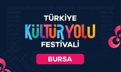 BURSA KÜLTÜR YOLU FESTİVALİ HEYECANI BAŞLADI!