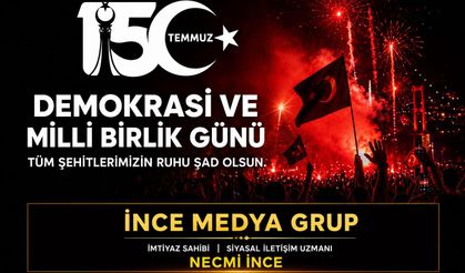 SİYASAL İLETİŞİM UZMANI NECMİ İNCE: 15 TEMMUZ MİLLETİN İRADESİNİN DESTANIDIR