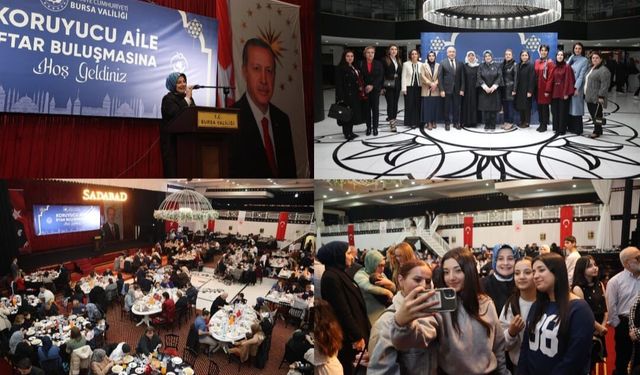 BURSA VALİSİ VE EŞİNDEN KORUYUCU AİLELERE ANLAMLI İFTAR BULUŞMASI!